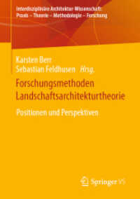 Forschungsmethoden Landschaftsarchitekturtheorie : Positionen und Perspektiven (Interdisziplinäre Architektur-Wissenschaft: Praxis - Theorie - Methodologie - Forschung) （2024. viii, 391 S. VIII, 391 S. 98 Abb., 45 Abb. in Farbe. 210 mm）