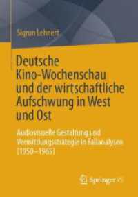 Deutsche Kino-Wochenschau und der wirtschaftliche Aufschwung in West und Ost : Audiovisuelle Gestaltung und Vermittlungsstrategie in Fallanalysen (1950-1965)