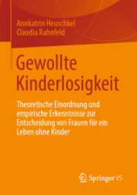 Gewollte Kinderlosigkeit : Theoretische Einordnung und empirische Erkenntnisse zur Entscheidung von Frauen für ein Leben ohne Kinder （1. Aufl. 2023. 2023. xi, 147 S. XI, 147 S. 11 Abb. in Farbe. 210 mm）