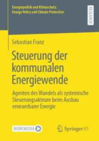 Steuerung der kommunalen Energiewende : Agenten des Wandels als systemische Steuerungsakteure beim Ausbau erneuerbarer Energie (Energiepolitik und Klimaschutz. Energy Policy and Climate Protection) （1. Aufl. 2023. 2023. xxxi, 423 S. XXXI, 423 S. 275 Abb., 29 Abb. in Fa）