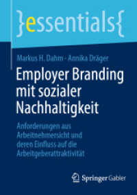 Employer Branding mit sozialer Nachhaltigkeit : Anforderungen aus Arbeitnehmersicht und deren Einfluss auf die Arbeitgeberattraktivität (Essentials) （1. Aufl. 2023. 2023. xi, 49 S. XI, 49 S. 7 Abb. 210 mm）