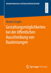 Gestaltungsmöglichkeiten bei der öffentlichen Ausschreibung von Bauleistungen (Baubetriebswesen und Bauverfahrenstechnik) （1. Aufl. 2023. 2023. xxvii, 310 S. XXVII, 310 S. 40 Abb., 10 Abb. in F）