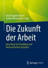 Die Zukunft der Arbeit : New Work mit Flexibilität und Rechtssicherheit gestalten （2023. ix, 443 S. IX, 443 S. 29 Abb., 22 Abb. in Farbe. 240 mm）