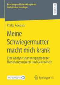 Meine Schwiegermutter macht mich krank : Eine Analyse spannungsgeladener Beziehungsaspekte und Gesundheit (Forschung und Entwicklung in der Analytischen Soziologie)