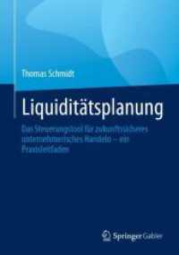 Liquiditätsplanung : Das Steuerungstool für zukunftssicheres unternehmerisches Handeln - ein Praxisleitfaden （1. Aufl. 2023. 2023. viii, 73 S. VIII, 73 S. 56 Abb., 47 Abb. in Farbe）