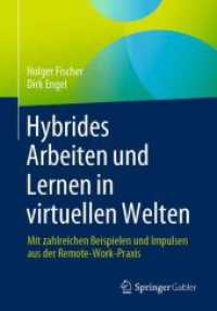 Hybrides Arbeiten und Lernen in virtuellen Welten : Mit zahlreichen Beispielen und Impulsen aus der Remote-Work-Praxis
