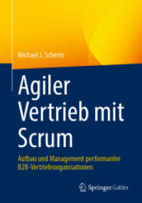 Agiler Vertrieb mit Scrum : Aufbau und Management performanter B2B-Vertriebsorganisationen