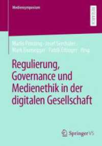Regulierung, Governance und Medienethik in der digitalen Gesellschaft (Mediensymposium) （2024. xiv, 307 S. XIV, 307 S. 8 Abb., 6 Abb. in Farbe. 210 mm）