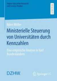 Ministerielle Steuerung von Universitäten durch Kennzahlen : Eine empirische Analyse in fünf Bundesländern (Higher Education Research and Science Studies)