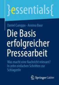 Die Basis erfolgreicher Pressearbeit : Was macht eine Nachricht relevant? In zehn einfachen Schritten zur Schlagzeile (Essentials) （1. Aufl. 2023. 2023. x, 44 S. X, 44 S. 3 Abb. 210 mm）