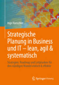 Strategische Planung in Business und IT - lean, agil & systematisch : Strategien, Roadmap und Leitplanken für den ständigen Wandel einfach & effektiv