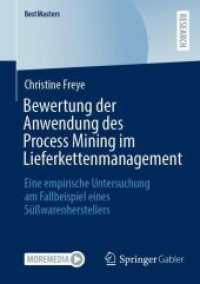 Bewertung Der Anwendung Des Process Mining Im Lieferkettenmanagement: Eine Empirische Untersuchung Am Fallbeispiel Eines Süßwarenherstellers (Bestmasters")