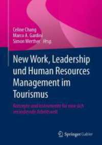 New Work, Leadership und Human Resources Management im Tourismus : Konzepte und Instrumente für eine sich verändernde Arbeitswelt （1. Aufl. 2024. 2024. xvii, 366 S. X, 255 S. 31 Abb. 240 mm）