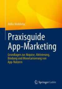 Praxisguide App-Marketing : Grundlagen zur Akquise, Aktivierung, Bindung und Monetarisierung von App-Nutzern