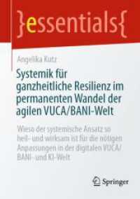 Systemik für ganzheitliche Resilienz im permanenten Wandel der agilen VUCA/BANI-Welt : Wieso der systemische Ansatz so heil- und wirksam ist für die nötigen Anpassungen in der digitalen VUCA/BANI- und KI-Welt (essentials)