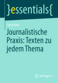 Journalistische Praxis: Texten zu jedem Thema (Essentials) （1. Aufl. 2023. 2023. ix, 45 S. IX, 45 S. 1 Abb. 210 mm）