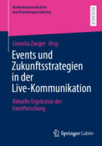 Events und Zukunftsstrategien in der Live-Kommunikation : Aktuelle Ergebnisse der Eventforschung (Markenkommunikation und Beziehungsmarketing)