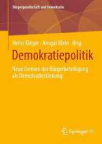 Demokratiepolitik : Neue Formen der Bürgerbeteiligung als Demokratiestärkung (Bürgergesellschaft und Demokratie) （1. Aufl. 2024. 2024. x, 336 S. X, 336 S. 35 Abb., 33 Abb. in Farbe. 21）