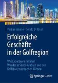 Erfolgreiche Geschäfte in der Golfregion : Wie Exporteure mit dem Wandel in Saudi-Arabien und den Golfstaaten umgehen können （1. Aufl. 2024. 2024. xxxii, 375 S. XXII, 230 S. 29 Abb. 210 mm）