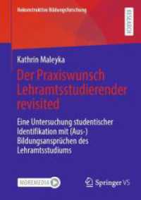 Der Praxiswunsch Lehramtsstudierender revisited : Eine Untersuchung studentischer Identifikation mit (Aus-)Bildungsansprüchen des Lehramtsstudiums (Rekonstruktive Bildungsforschung)