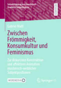 Zwischen Frömmigkeit, Konsumkultur und Feminismus : Zur diskursiven Konstruktion und affektiven Animation muslimisch-weiblicher Subjektpositionen (Subjektivierung und Gesellschaft/studies in Subjectivation) （2024）