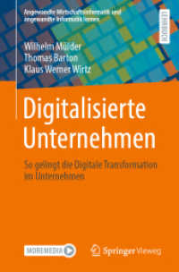 Digitalisierte Unternehmen : So gelingt die Digitale Transformation im Unternehmen (Angewandte Wirtschaftsinformatik und angewandte Informatik lernen) （2024. xi, 292 S. XI, 292 S. 135 Abb., 83 Abb. in Farbe. Mit Online-Ext）