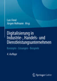 Digitalisierung in Industrie-, Handels- und Dienstleistungsunternehmen : Konzepte - Lösungen - Beispiele （4. Aufl. 2024. xxxix, 738 S. Etwa 700 S. 200 Abb. 240 mm）