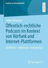 Öffentlich-rechtliche Podcasts im Kontext von Hörfunk und Internet-Plattformen : Strukturen - Merkmale - Instrumente (Studien zur Intermedialität)