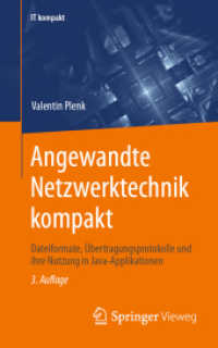 Angewandte Netzwerktechnik kompakt : Dateiformate, Übertragungsprotokolle und ihre Nutzung in Java-Applikationen (IT kompakt) （3. Aufl. 2024. xiii, 264 S. XIII, 264 S. 85 Abb., 62 Abb. in Farbe. 20）
