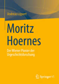 Moritz Hoernes : Pionier der Urgeschichtsforschung （1. Aufl. 2024. 2024. vi, 296 S. Etwa 240 S. 210 mm）