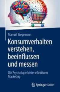 Konsumverhalten verstehen, beeinflussen und messen : Die Psychologie hinter effektivem Marketing （2024. xxiv, 509 S. Etwa 575 S. 187 Abb. in Farbe. 235 mm）