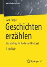 Geschichten erzählen : Storytelling für Radio und Podcast (Journalistische Praxis) （2. Aufl. 2024. xiii, 308 S. X, 282 S. 14 Abb. 210 mm）