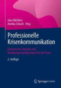 Professionelle Krisenkommunikation : Basiswissen, Impulse und Handlungsempfehlungen für die Praxis （2. Aufl. 2024. xi, 360 S. Etwa 320 S. 55 Abb. 240 mm）
