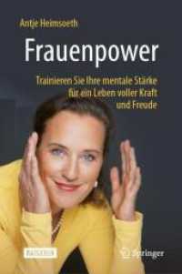 Frauenpower : Trainieren Sie Ihre mentale Stärke für ein Leben voller Kraft und Freude （2. Aufl. 2024. xvi, 275 S. Etwa 250 S. 235 mm）