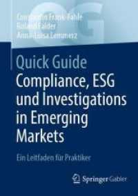 Quick Guide Compliance, ESG und Investigations in Emerging Markets : Ein Leitfaden für Praktiker (Quick Guide) （1. Aufl. 2024. 2024. xi, 115 S. XI, 77 S. 210 mm）