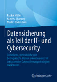 Datensicherung als Teil der IT- und Cybersecurity : Technische, menschliche und betrügerische Risiken erkennen und mit umfassenden Backup- und IT-Sicherheitsstrategien minimieren （1. Aufl. 2024. 2024. 200 S. Etwa 200 S. 240 mm）