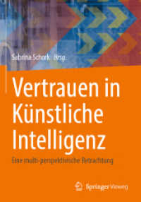 Vertrauen in Künstliche Intelligenz : Eine multi-perspektivische Betrachtung （1. Aufl. 2024. 2024. ix, 292 S. IX, 292 S. 38 Abb. 240 mm）