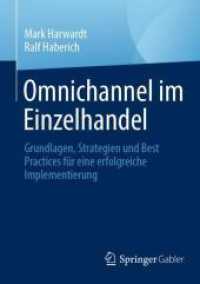 Omnichannel im Einzelhandel : Grundlagen, Strategien und Best Practices für eine erfolgreiche Implementierung （2024. 2024. xi, 60 S. Etwa 100 S. 210 mm）