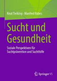 Sucht und Gesundheit : Soziale Perspektiven für Suchtprävention und Suchthilfe （1. Aufl. 2024. 2024. xi, 164 S. X, 157 S. 2 Abb. 210 mm）