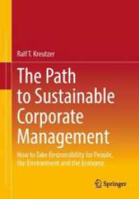 The Path to Sustainable Corporate Management : How to Take Responsibility for People, the Environment and the Economy （1st ed. 2024. 2024. xx, 305 S. XIV, 343 p. 104 illus. in color. 240 mm）