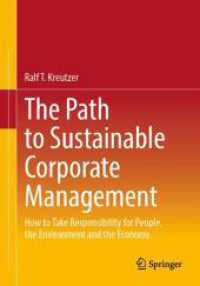 The Path to Sustainable Corporate Management : How to Take Responsibility for People, the Environment and the Economy （2024. xx, 305 S. XX, 305 p. 105 illus., 104 illus. in color. 240 mm）