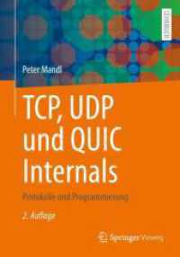 TCP, UDP und QUIC Internals : Protokolle und Programmierung （2. Aufl. 2024. x, 250 S. Etwa 210 S. 113 Abb., 33 Abb. in Farbe. 240 m）