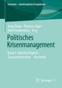 Politisches Krisenmanagement : Band 4: Gleichzeitigkeit - Zusammenwirken - Kontrolle (Sicherheit - interdisziplinäre Perspektiven) （1. Aufl. 2024. 2024. x, 248 S. X, 248 S. 10 Abb., 5 Abb. in Farbe. 210）