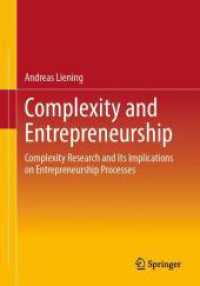 Complexity and Entrepreneurship : Complexity Research and Its Implications on Entrepreneurship Processes （1st ed. 2024. 2024. xxxvii, 640 S. XXXVII, 640 p. 235 illus., 3 illus.）