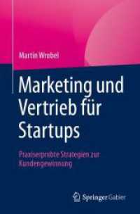 Marketing und Vertrieb für Startups : Praxiserprobte Strategien zur Kundengewinnung （1. Aufl. 2024. 2024. xxv, 190 S. Etwa 220 S. 73 Abb. 235 mm）