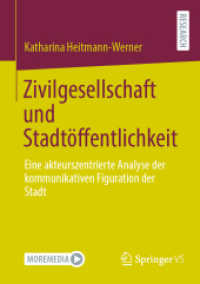 Zivilgesellschaft und Stadtöffentlichkeit : Eine akteurszentrierte Analyse der kommunikativen Figuration der Stadt （2024. xiii, 268 S. XIII, 268 S. 4 Abb. 210 mm）