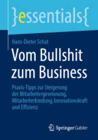 Vom Bullshit zum Business : Praxis-Tipps zur Steigerung der Mitarbeitergewinnung, Mitarbeiterbindung, Innovationskraft und Effizienz (essentials) （2024）