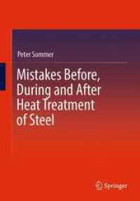 鋼鉄材料の熱処理と前後のミス対策（テキスト）<br>Mistakes Before, During and After Heat Treatment of Steel （1st ed. 2024. 2024. viii, 312 S. VIII, 305 p. 328 illus., 304 illus. i）