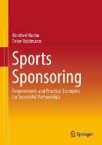 スポーツのスポンサー成功の要件と実践例<br>Sports Sponsoring : Requirements and Practical Examples for Successful Partnerships （1st ed. 2024. 2024. xxvii, 553 S. XXIII, 522 p. 258 illus., 256 illus.）
