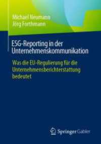 ESG-Reporting in der Unternehmenskommunikation : Was die EU-Regulierung für die Unternehmensberichterstattung bedeutet （1. Aufl. 2024. 2024. 100 S. Etwa 100 S. 210 mm）